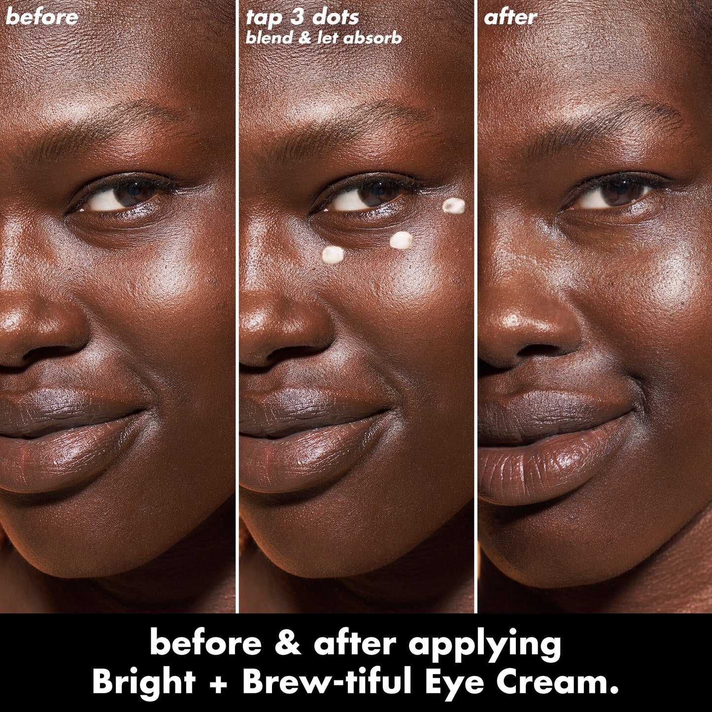 bright-brew-tiful-eye-cream-h7 0226_BBEC_Eye_BA_Triptych_20_1_e8728840-d18a-462b-a0b4-64798d282492.jpg