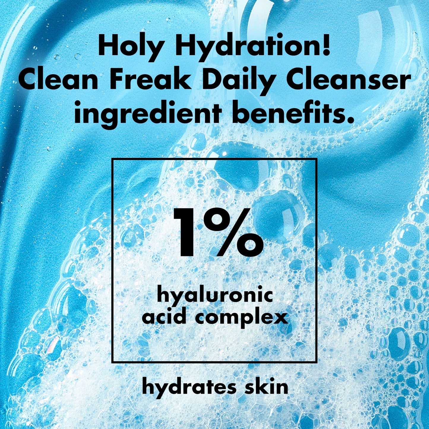 holy-hydration-clean-freak-daily-cleanser-h4 0226_EDU_HHCleanFreak_Ingredients_c34cb043-4693-4807-b1c2-498ab8a4a124.jpg